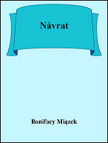 Bonifacy Miązek: Návrat