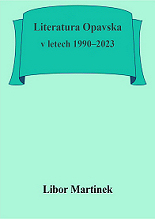 Libor Martinek: Literatura Opavska v letech 1990–2023